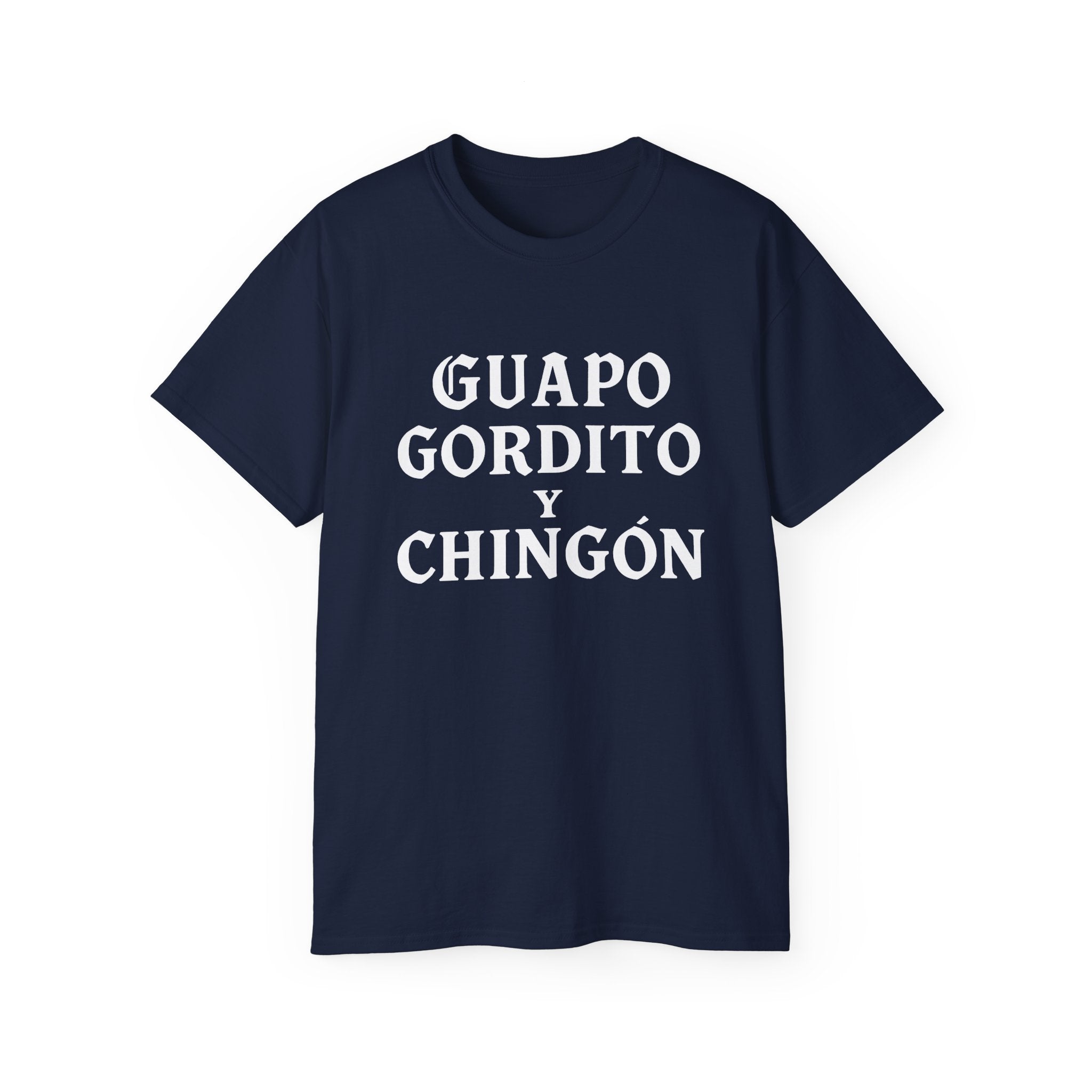 Guapo Gordito y Chingón T-Shirt – Chicano Style Latino Funny Tee - Stonk Shark Co.