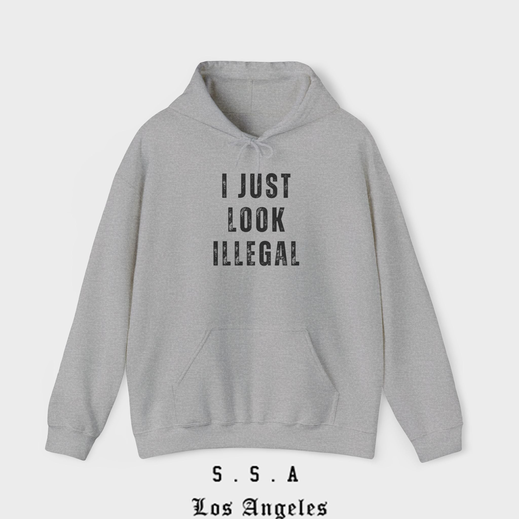 I Just Look Illegal – Funny Sarcastic Immigration Statement Hooded Sweatshirt - Stonk Shark Co.