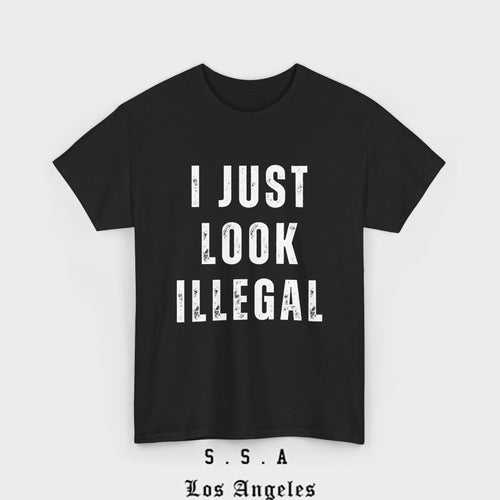 I Just Look Illegal T-Shirt – Funny Immigration Statement Tee - Stonk Shark Co.