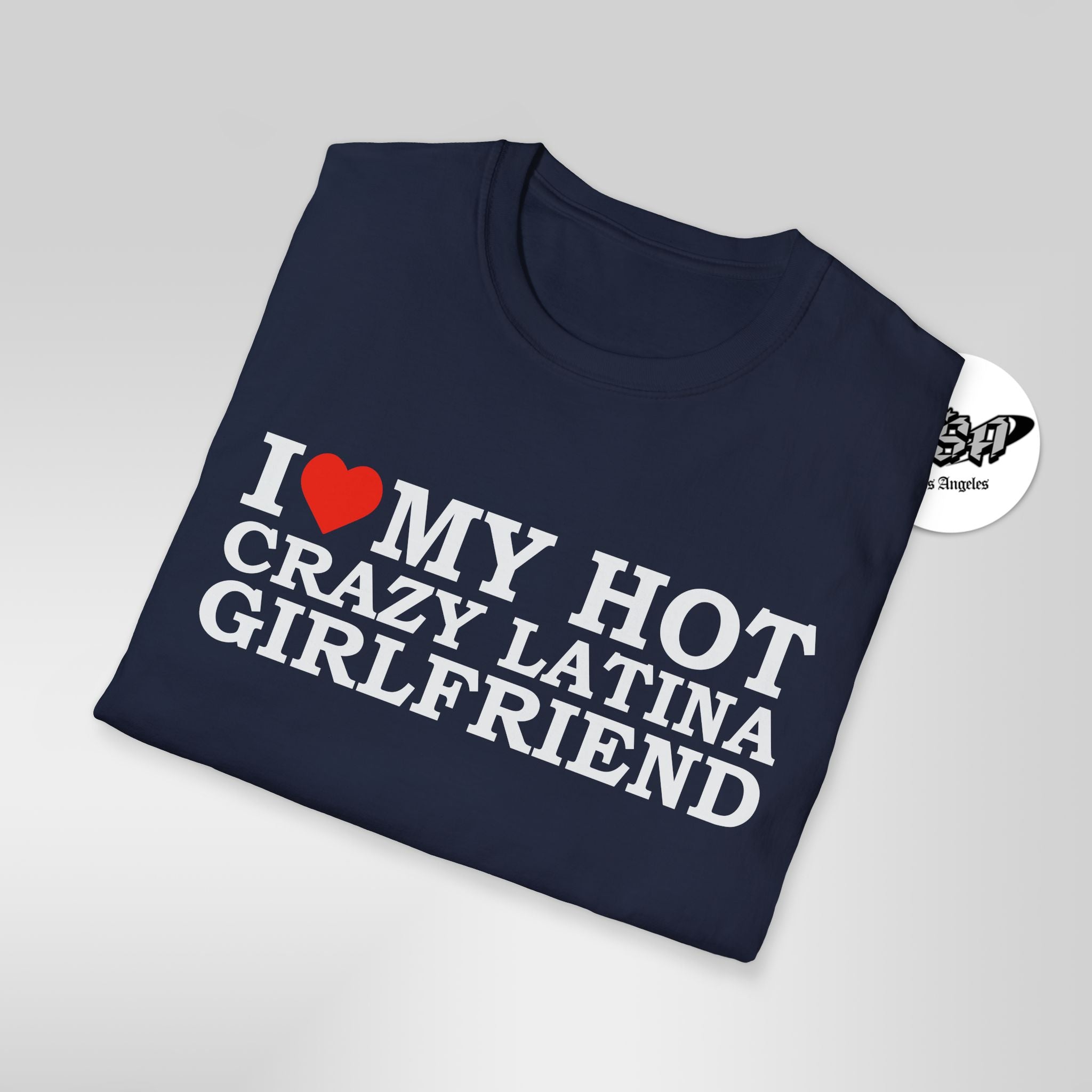 I Love My Hot Crazy Latina Girlfriend T-Shirt - Stonk Shark Co.