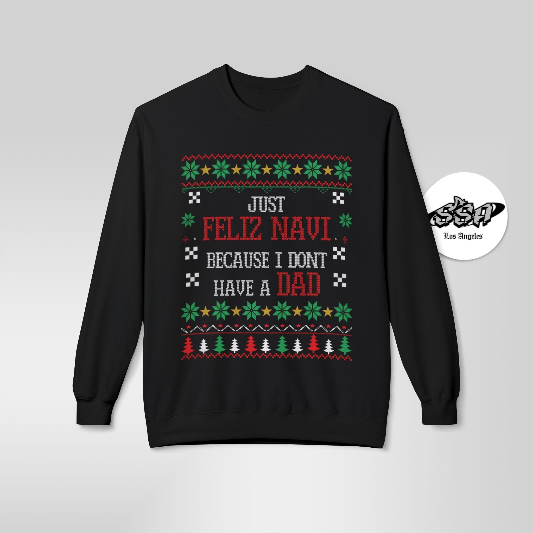 "Just Feliz Navi (No Dad) " Funny Fatherless Sweatshirt - Stonk Shark Co.