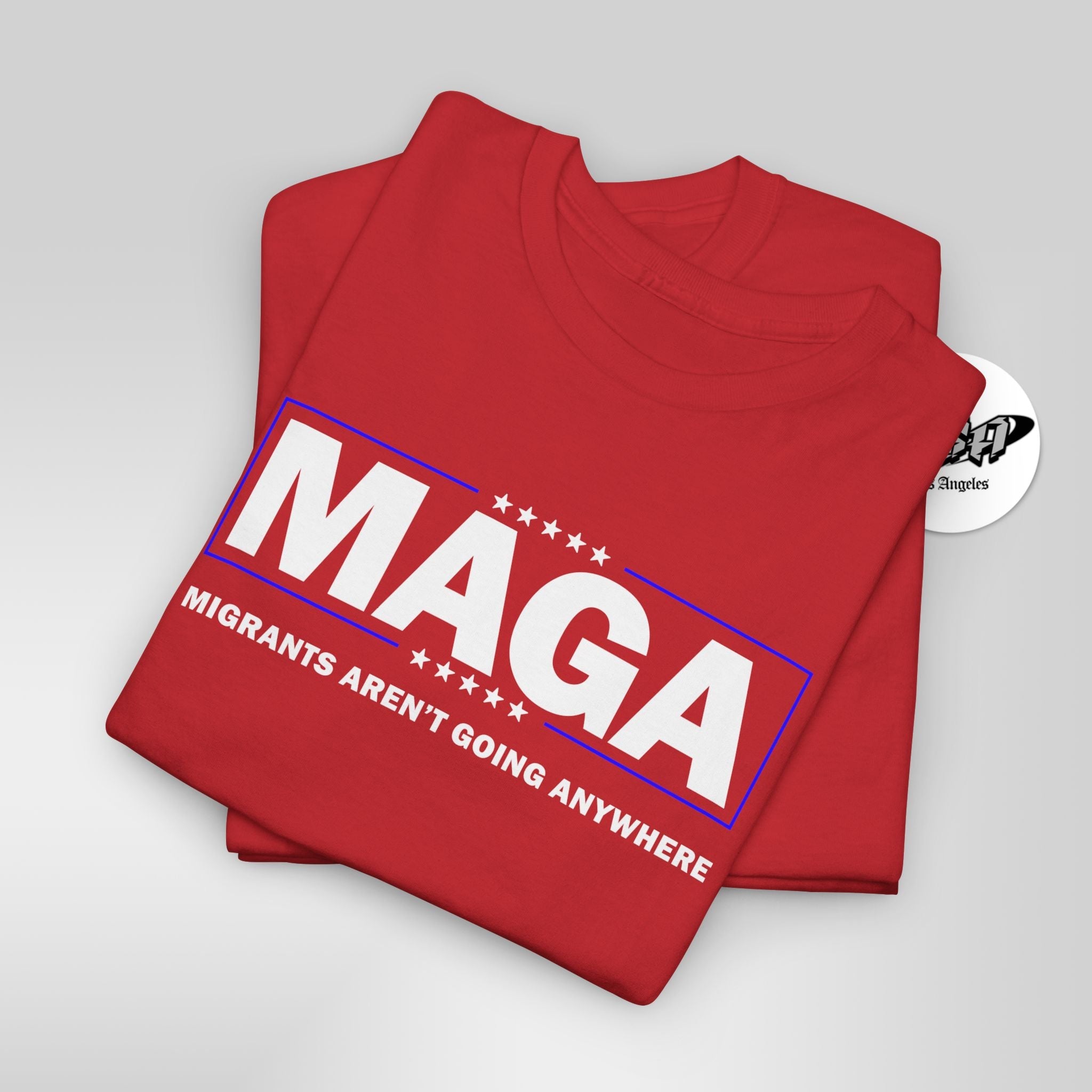 MAGA Parody Shirt – Migrants Aren’t Going Anywhere | Immigration Statement Tee - Stonk Shark Co.
