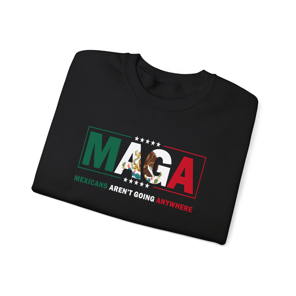 Mexicans Aren’t Going Anywhere Parody Sweatshirt Immigration Statement Sweater - Stonk Shark Co.