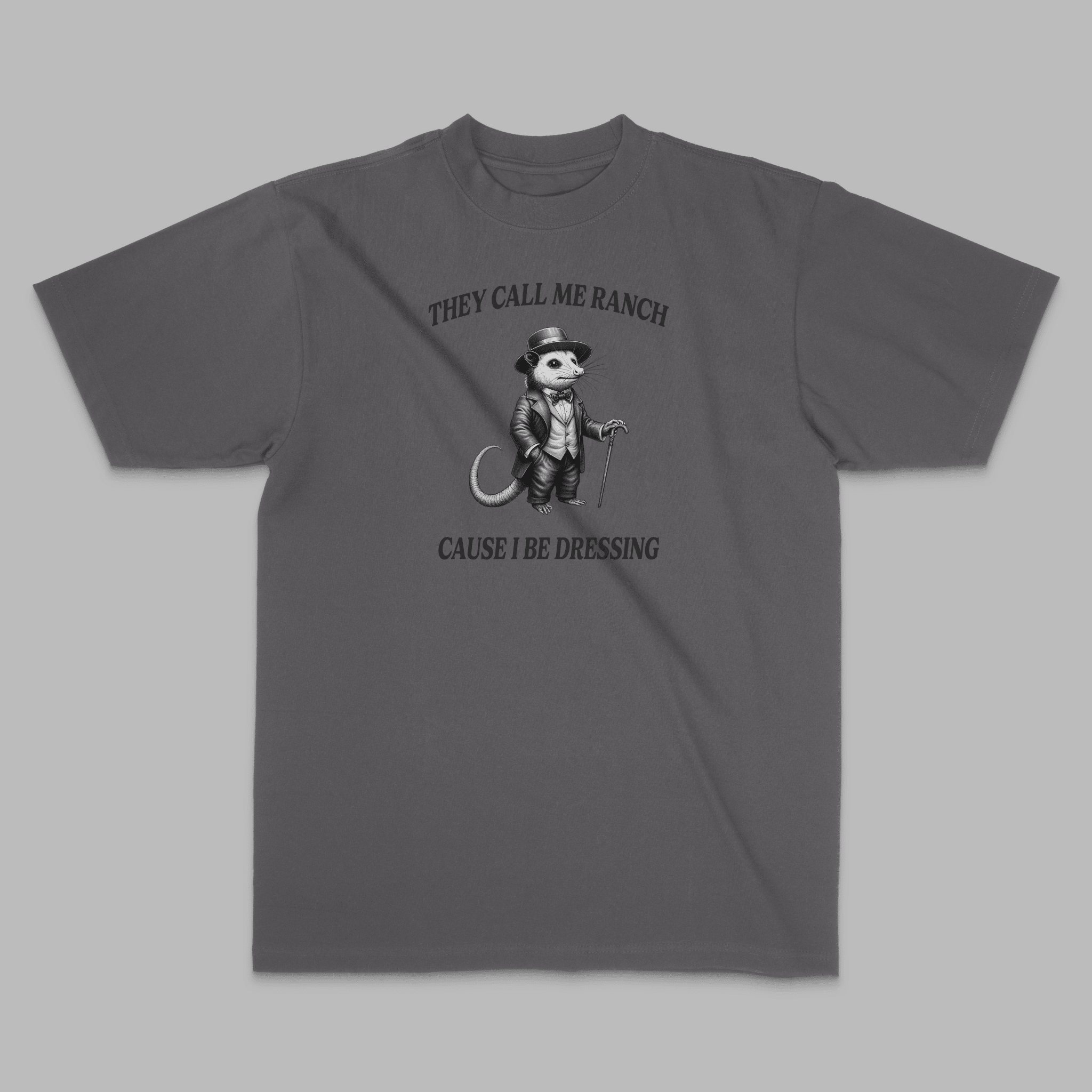 They Call Me Ranch Cause I Be Dressing Opossum Tee - Stonk Shark Co.
