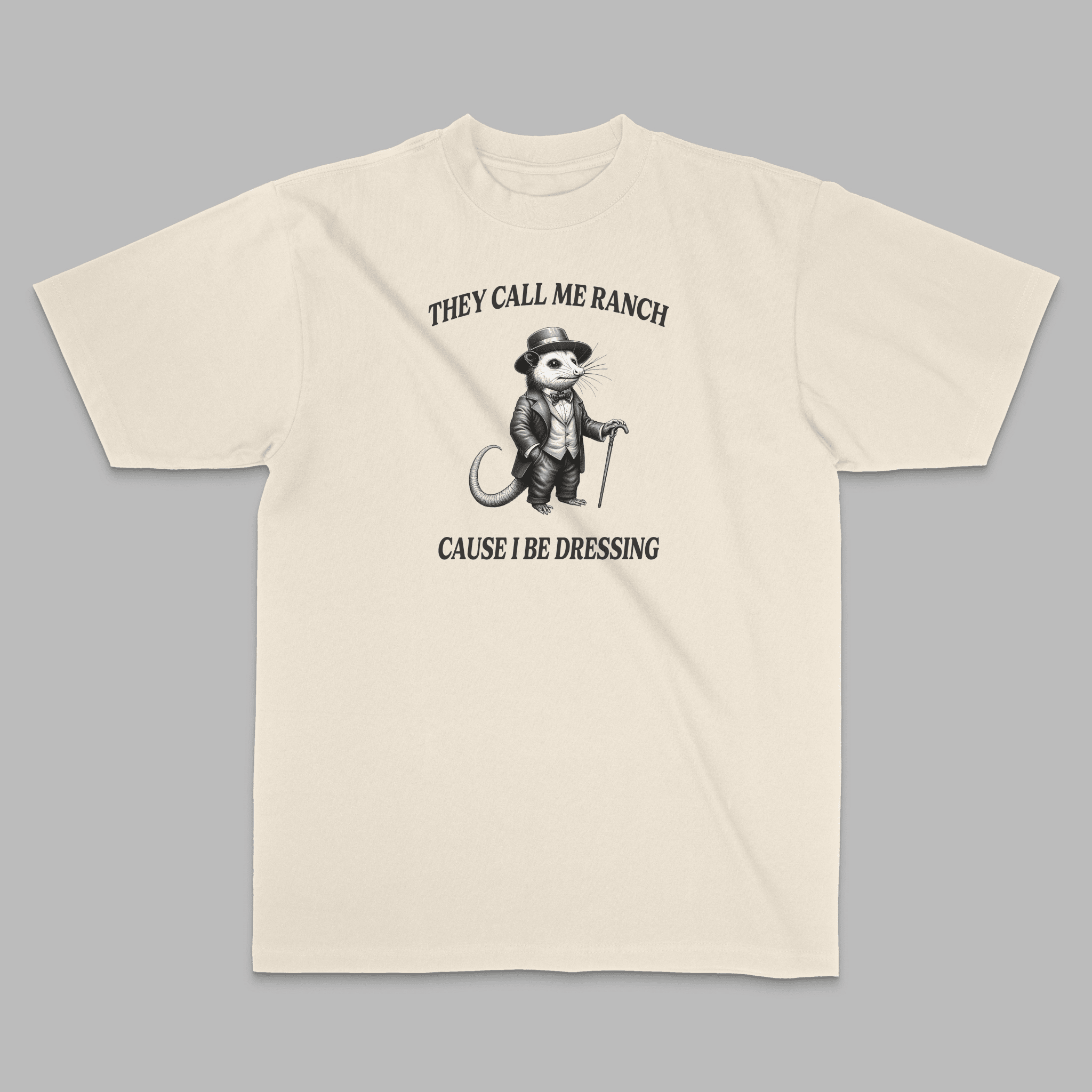 They Call Me Ranch Cause I Be Dressing Opossum Tee - Stonk Shark Co.