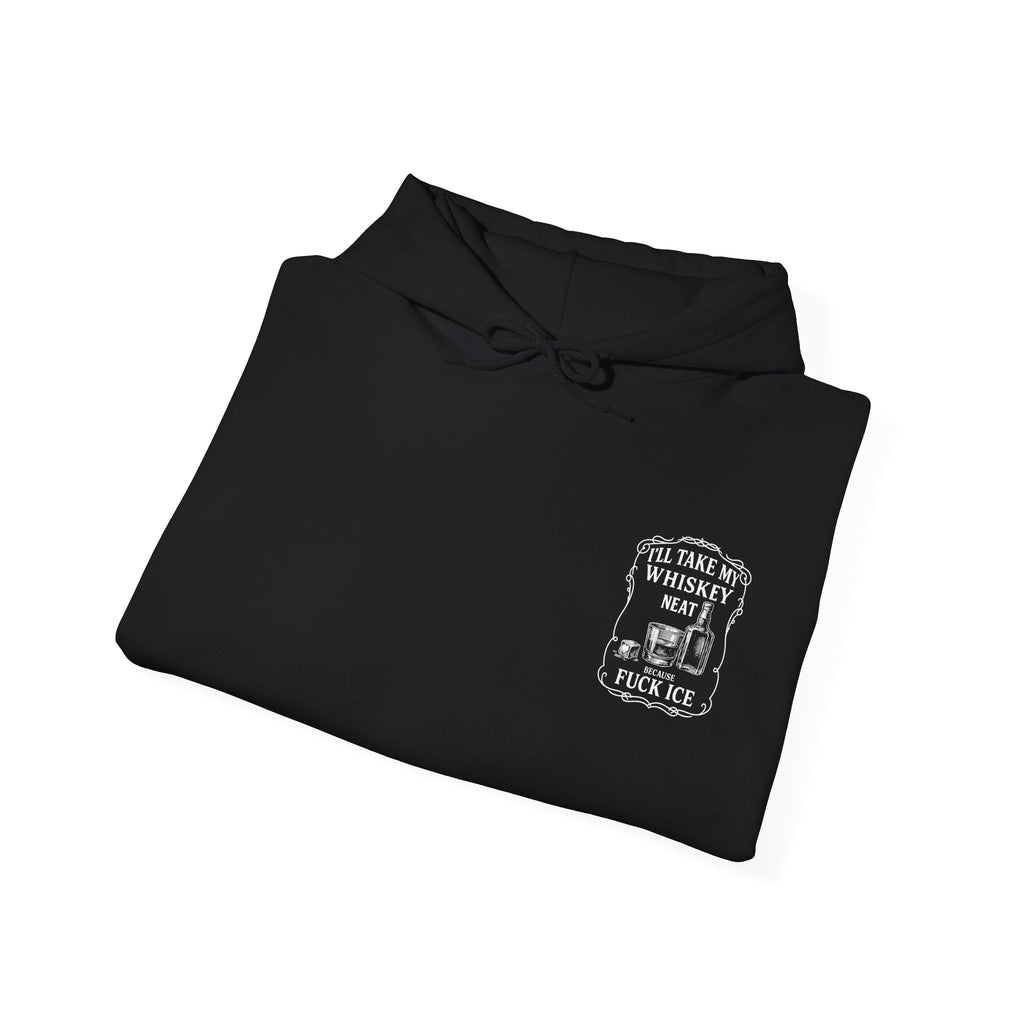Whiskey Neat Because F*ck ICE – Political Statement Hoodie - Stonk Shark Co.
