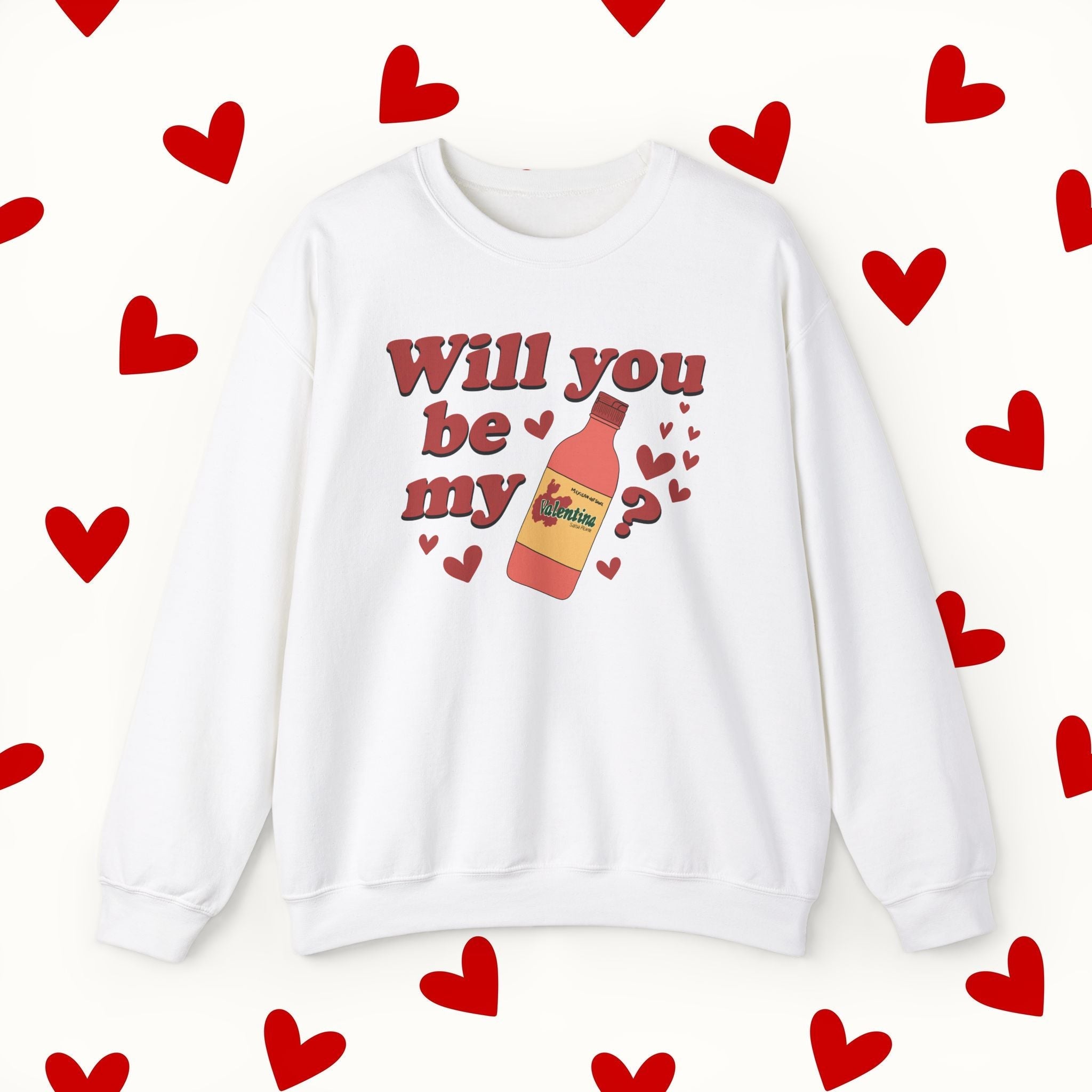 Will You Be My Valentina Sweatshirt – Funny Mexican Hot Sauce Valentine’s Design Sweater - Stonk Shark Co.