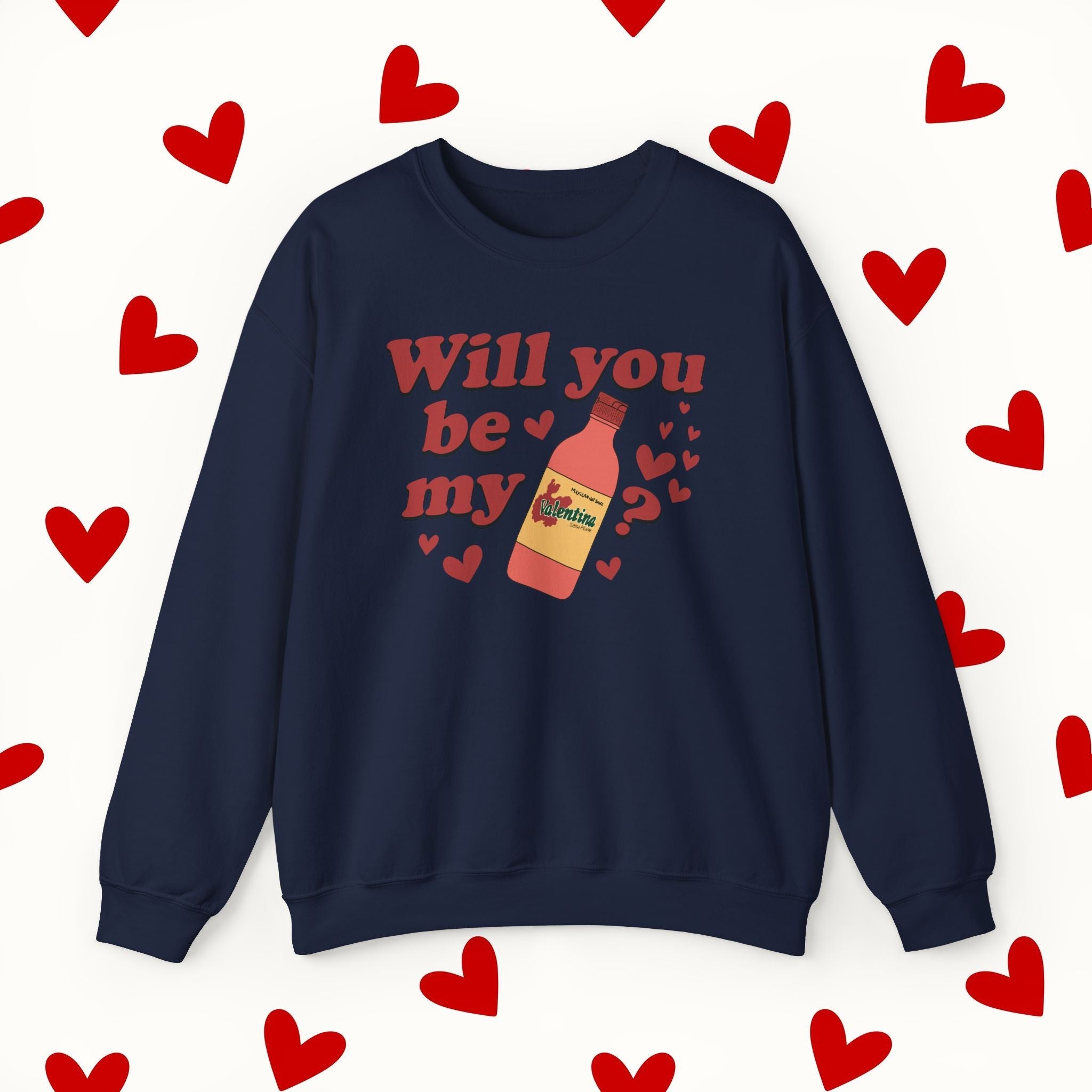 Will You Be My Valentina Sweatshirt – Funny Mexican Hot Sauce Valentine’s Design Sweater - Stonk Shark Co.